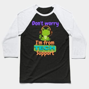 Don't worry I'm tech support Baseball T-Shirt